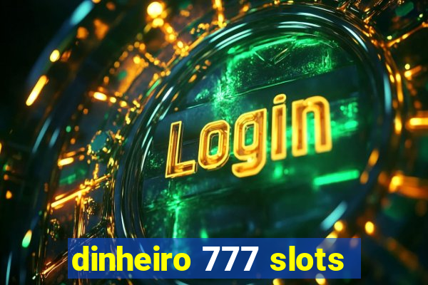 dinheiro 777 slots