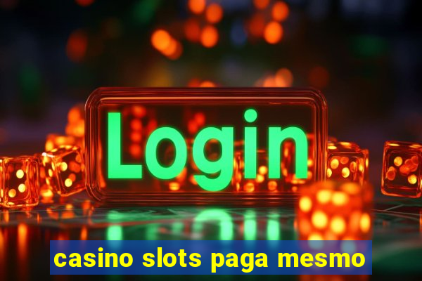 casino slots paga mesmo