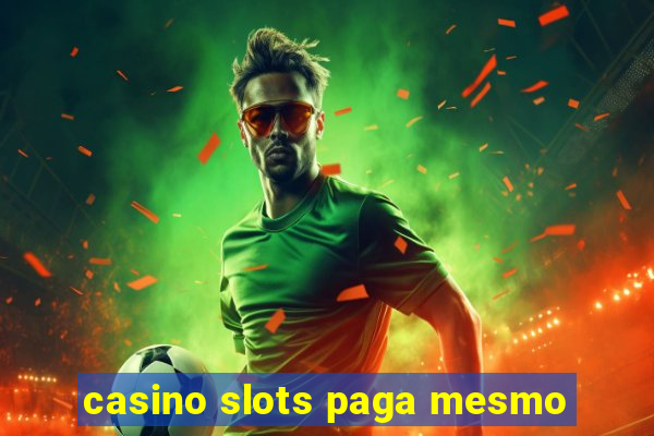 casino slots paga mesmo