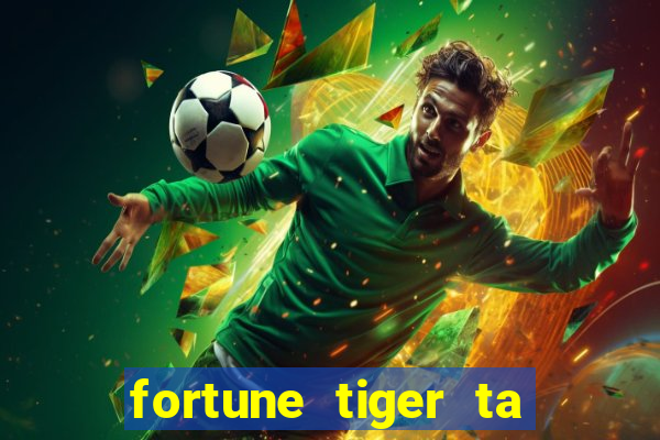 fortune tiger ta pagando hoje