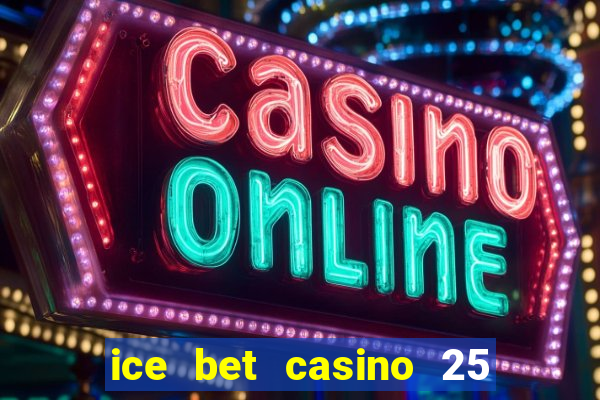 ice bet casino 25 free spins