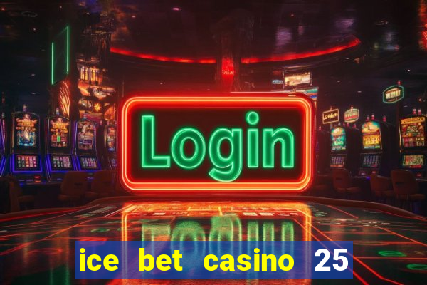 ice bet casino 25 free spins