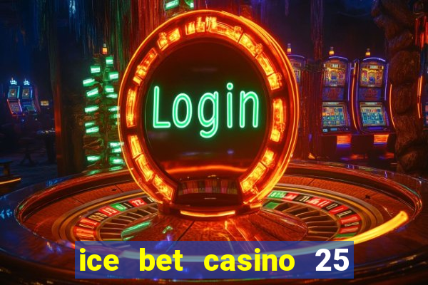 ice bet casino 25 free spins