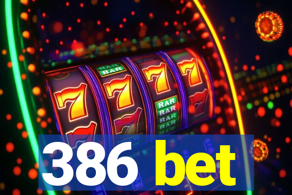 386 bet