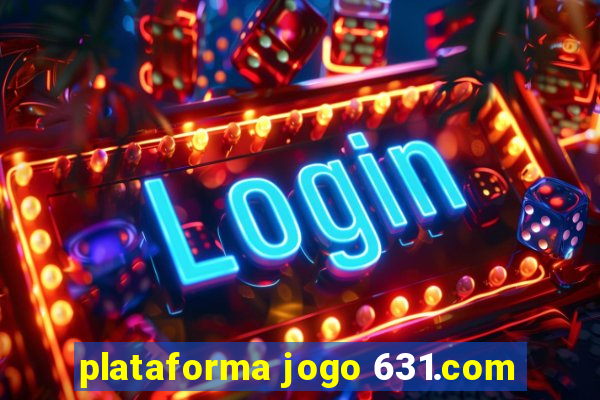 plataforma jogo 631.com