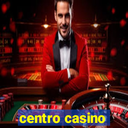 centro casino