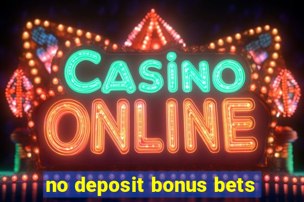 no deposit bonus bets