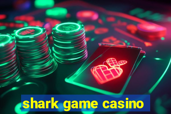 shark game casino