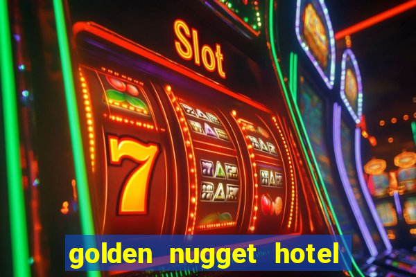 golden nugget hotel and casino