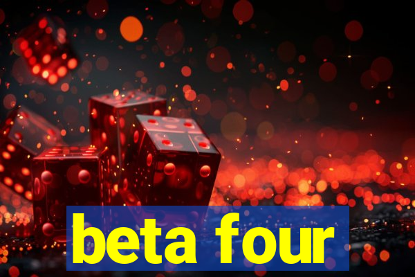 beta four