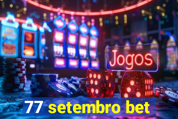 77 setembro bet