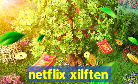 netflix xilften