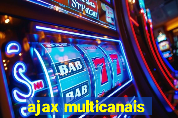 ajax multicanais