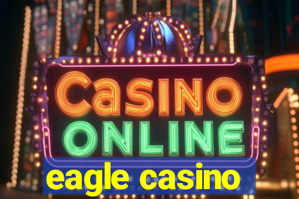 eagle casino