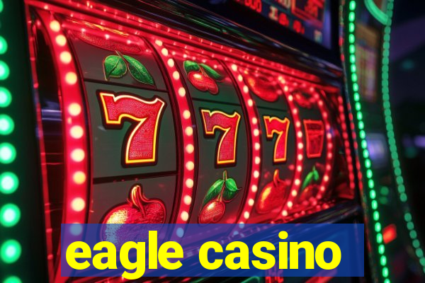 eagle casino