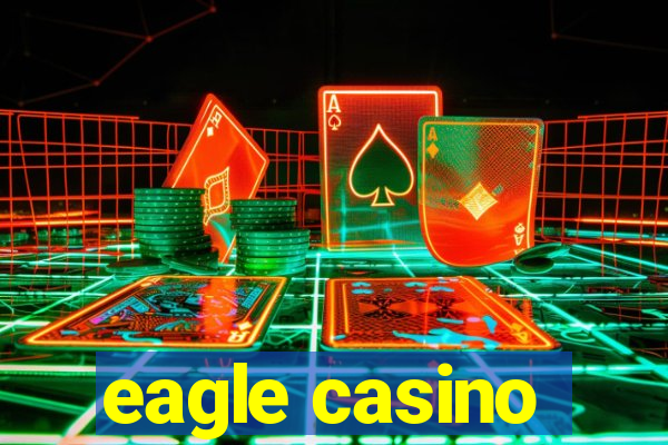 eagle casino