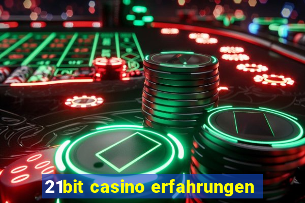 21bit casino erfahrungen