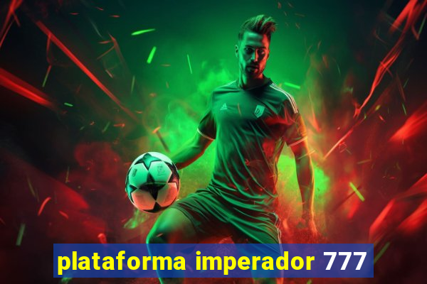 plataforma imperador 777