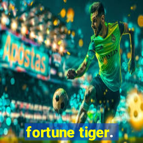 fortune tiger.