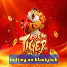 betting on blackjack