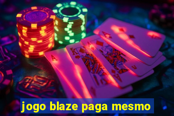 jogo blaze paga mesmo