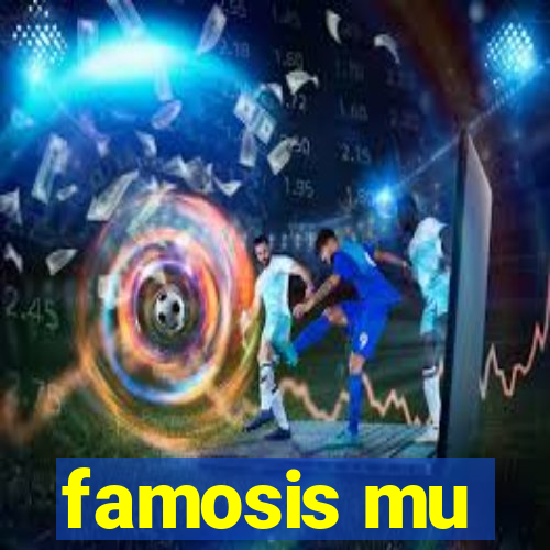 famosis mu