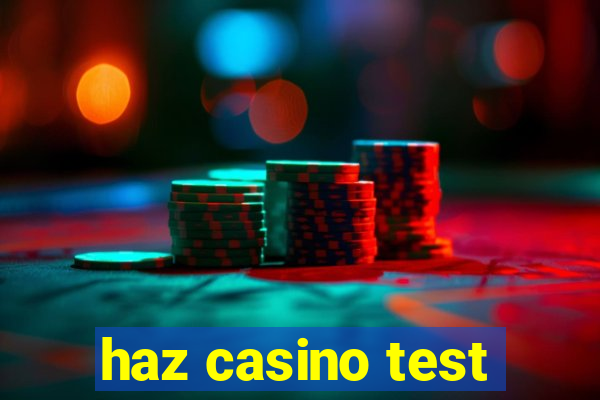 haz casino test