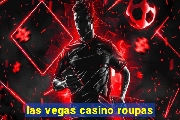 las vegas casino roupas