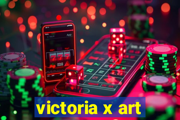 victoria x art