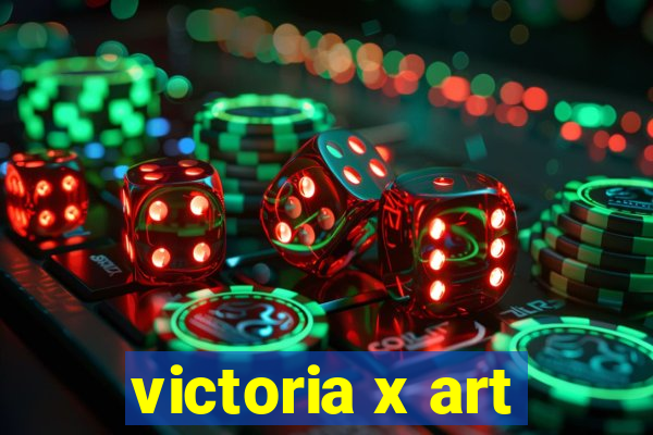 victoria x art