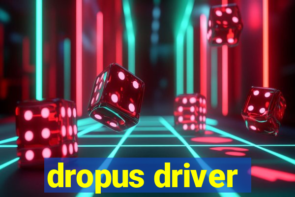 dropus driver