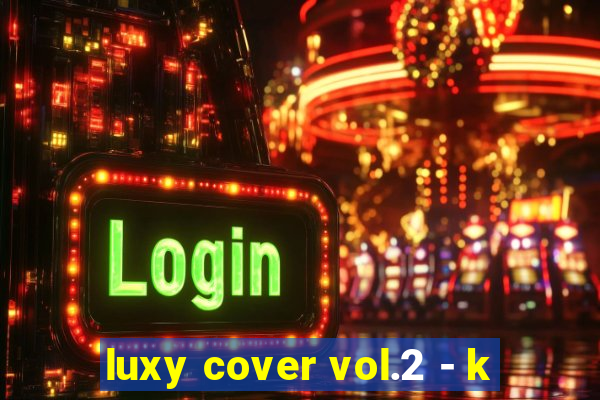 luxy cover vol.2 - k