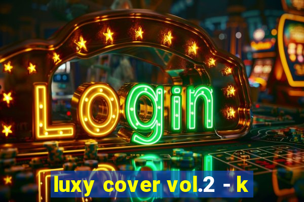 luxy cover vol.2 - k