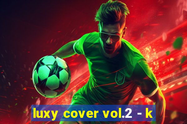 luxy cover vol.2 - k