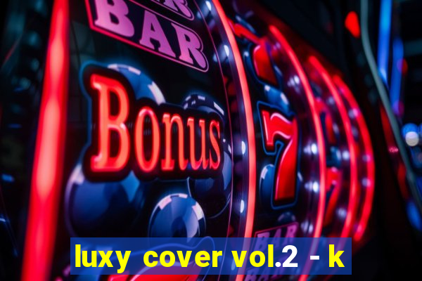 luxy cover vol.2 - k