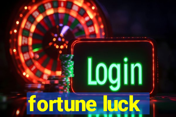 fortune luck