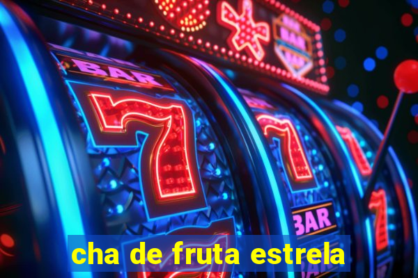 cha de fruta estrela