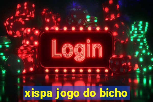 xispa jogo do bicho