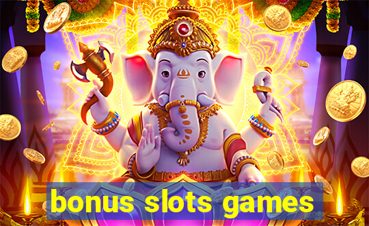 bonus slots games