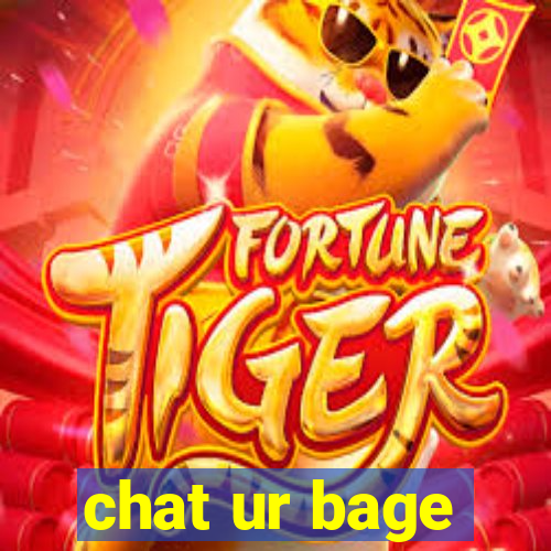 chat ur bage