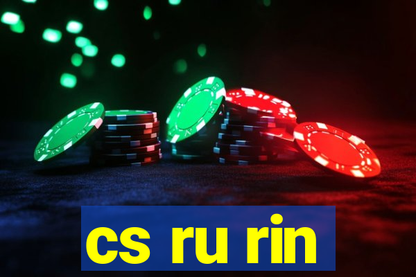 cs ru rin