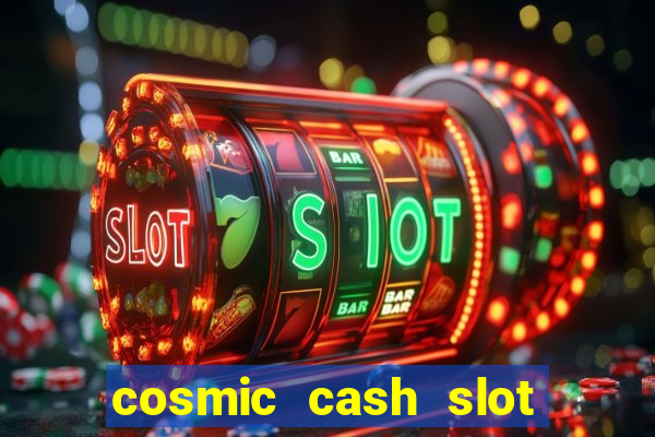 cosmic cash slot free play