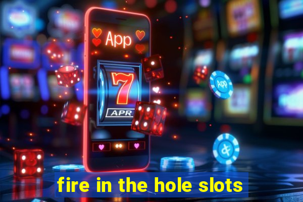 fire in the hole slots