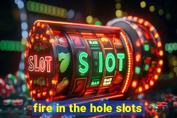 fire in the hole slots