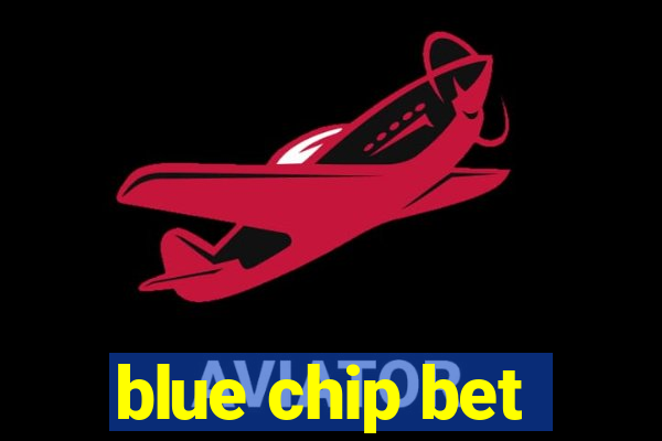 blue chip bet