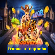 franca x espanha ao vivo