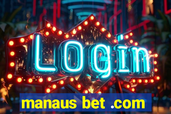 manaus bet .com