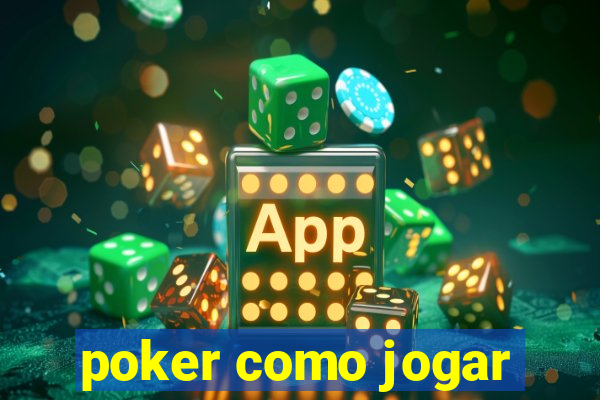 poker como jogar