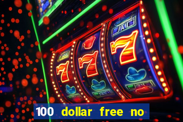 100 dollar free no deposit casino