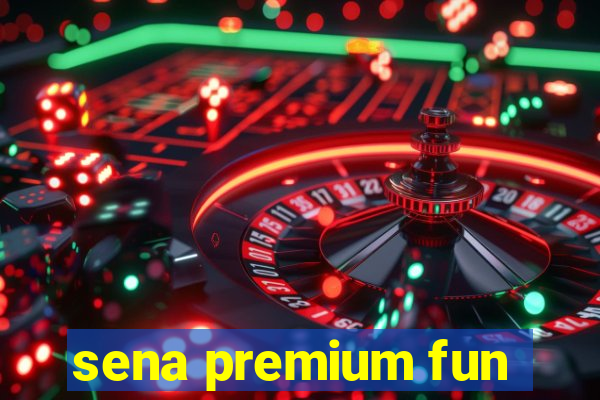 sena premium fun